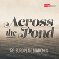 Pares / U.s. Navy Band / U.s. Naval Academy Band - Across The Pond-50 European Marches - Music CD