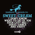 Sweet Cream - I Dont Know What Id Do / Disco Dance & Party - Music CD Single