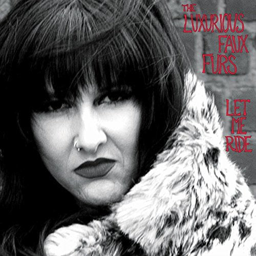 Luxurious Faux Furs - Let Me Ride - Vinyl Record