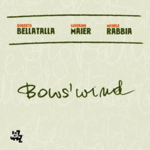 Bellatalla,roberto/maier Giovanni/rabbia Michele - Bows' Wind - Music CD