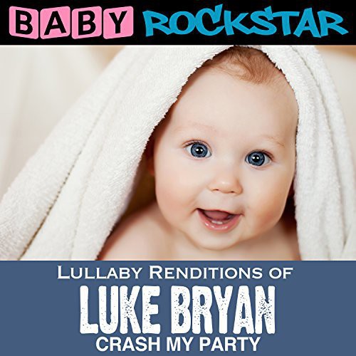 Baby Rockstar - Lullaby Renditions Of Luke Bryan: Crash My Party - Music CD