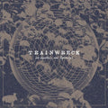 Trainwreck - Old Departures New Arrivals - Music CD