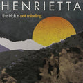 Henrietta - Trick Is Not Minding - Vinyl Record