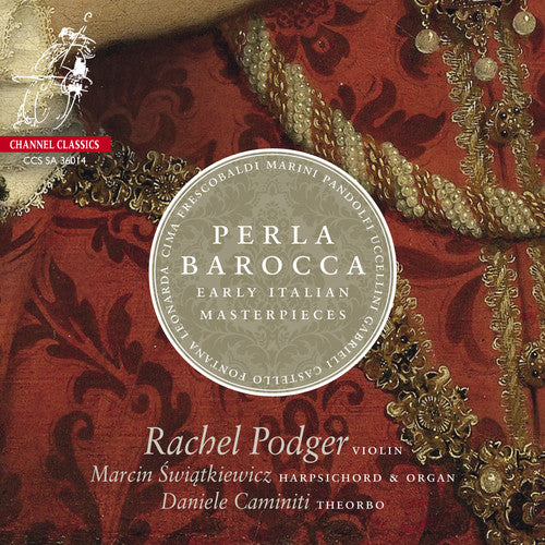Podger / Swiatkiewicz / Caminiti - Perla Barocca-early Italian Masterpieces - Super Audio CD