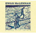 Mclennan,ewan - Stories Still Untold - Music CD