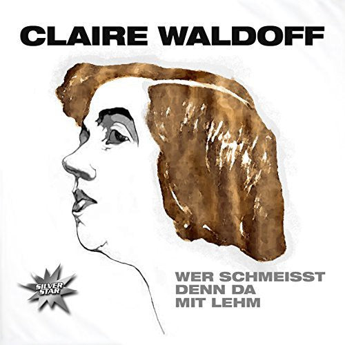 Waldoff,claire - Wer Schmeisst Denn Da Mit Lehm - Music CD