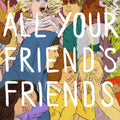 All Your Friend's Friends - All Your Friend's Friends - Music CD