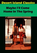 Maybe I'll Come Home In The Spring - Maybe I'll Come Home In The Spring - DVD