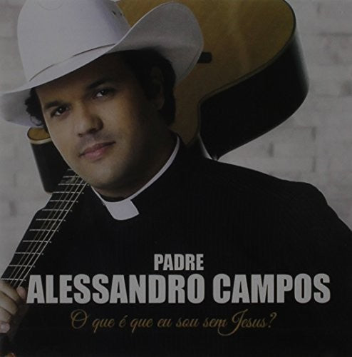 Campos,alessandro - O Que E Que Eu Sou Sem Jesus - Music CD