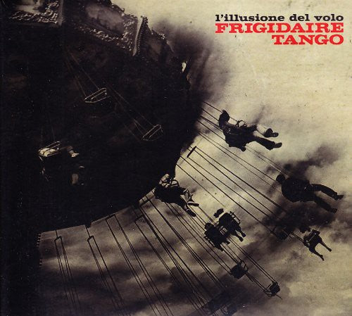 Frigidaire Tango - L'illusione Del Volo - Music CD