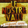 Nostre Valli,le - Cinquant'anni - Music CD