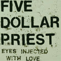 Five Dollar Priest - Eyes Injected With Love - Vinyl Record