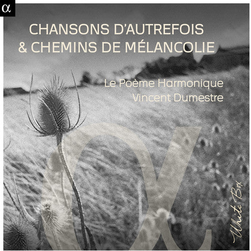 Le Poeme Harmonique / Dumestre / Brel / Le Poeme - Chansons Dautrefois & Chemins De Melancolie - Music CD