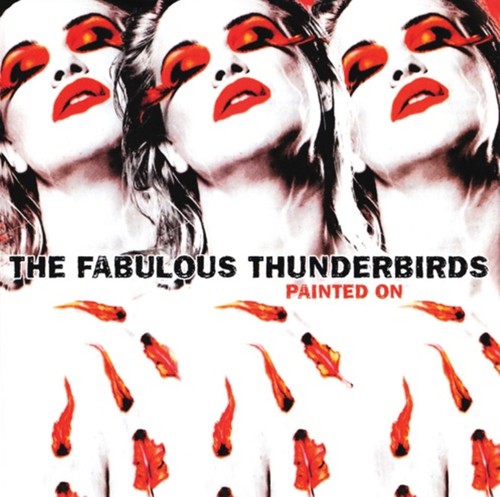Fabulous Thunderbirds - Painted On - Music CD