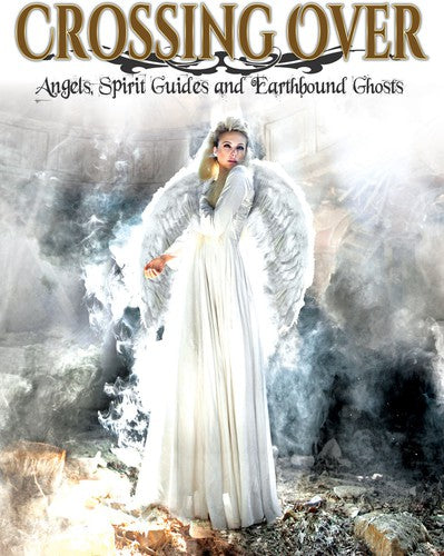 Crossing Over: Angels Spirit Guides & Earthbound - Crossing Over: Angels Spirit Guides & Earthbound - DVD