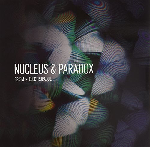 Nucleus & Paradox - Prism-electropaque - Vinyl Record