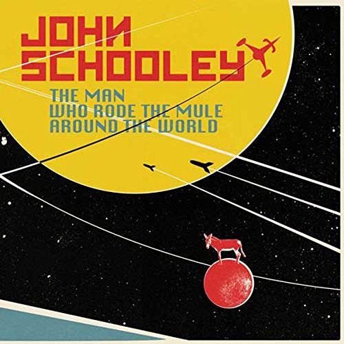 Schooley,john - Man Who Rode The Mule Around The World - Music CD