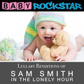 Baby Rockstar - Lullaby Renditions Of Sam Smith - In The Lonely - Music CD