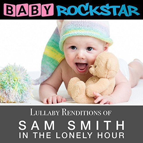 Baby Rockstar - Lullaby Renditions Of Sam Smith - In The Lonely - Music CD