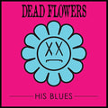 Dead Flowers - His Blues - Vinyl Record