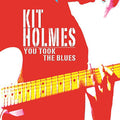 Holmes,kit - You Took The Blues - Music CD