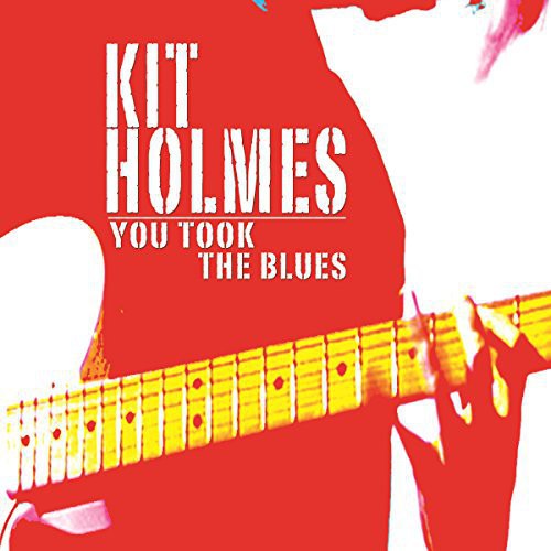 Holmes,kit - You Took The Blues - Music CD