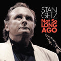 Getz,stan - Not So Long Ago - Music CD