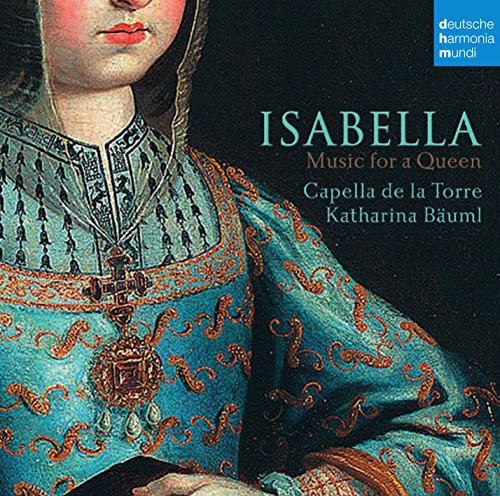 Capella De La Torre - Isabella: Music For A Queen - Music CD