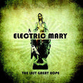Electric Mary - Last Great Hope - Music CD