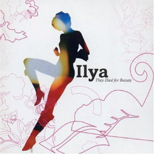 Ilya - They Died For Beauty - Music CD