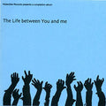 Life Between You And Me Compilation / Various - Life Between You And Me Compilation / Various - Music CD
