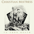 Christian Mistress - To Your Death - Music CD