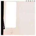 Froth - Saccharine Sunshine - Vinyl Record