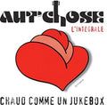 Aut'chose - Chaud Comme Un Jukebox L'integrale - Music CD