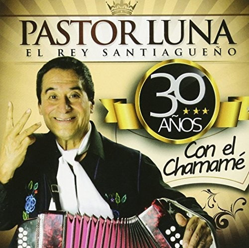 Luna,pastor - 30 Anos Con El Chamame - Music CD