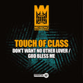 Touch Of Class - Don't Want No Other Lover / God Bless Me - Music CD Single