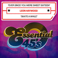 Haywood,leon - Ever Since You Were Sweet Sixteen / Skate A While - Music CD Single
