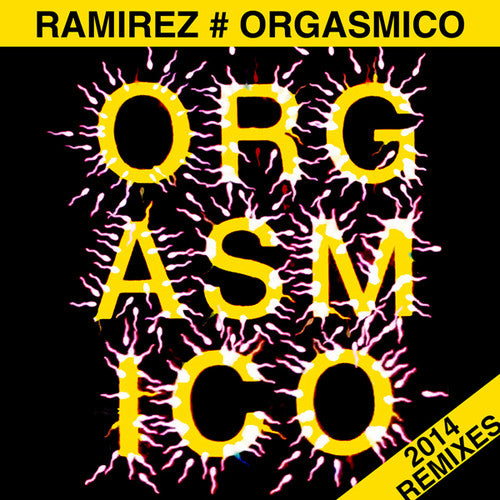 Ramirez - Orgasmico 2014 Remixes - Vinyl Record