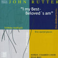 Rutter / Matt / Nordic Chamber Choir - Choral Works: I My Best Beloved's Am - Music CD