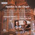 Bach,j.s. / Reincken / Brade / Siedel / Dijk - Spielen In Die Orgel - Masterworks Of The Baroque - Super Audio CD