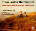 Hoffmeister / Magistrelli / Bracco - Six Sons For Clarinet - Music CD