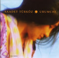 Saadet / Turkoz - Urumchi - Music CD
