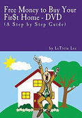 Free Money To Buy Your Fir$t Home - Free Money To Buy Your Fir$t Home - DVD
