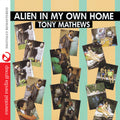 Mathews,tony - Alien In My Own Home - Music CD