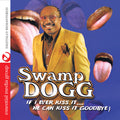 Swamp Dogg - If I Ever Kiss It: He Can Kiss It Goodbye - Music CD