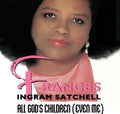 Satchell,frances Ingram - All God's Children (even Me) - Music CD