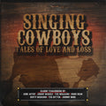 Singing Cowboys: Tales Of Love & Loss / Various - Singing Cowboys: Tales Of Love & Loss / Various - Music CD