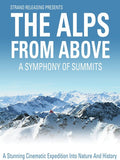 Alps From Above: A Symphony Of Summits - Alps From Above: A Symphony Of Summits - DVD