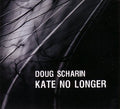Scharin,doug - Kate No Longer - Music CD