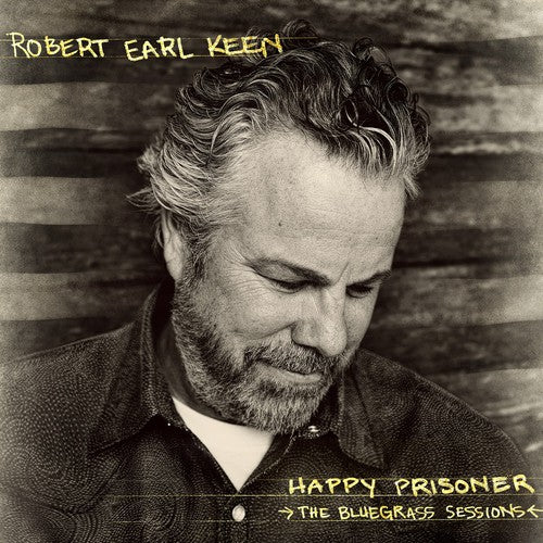 Robert Earl Keen - Happy Prisoner: The Bluegrass Sessions [2LP]
